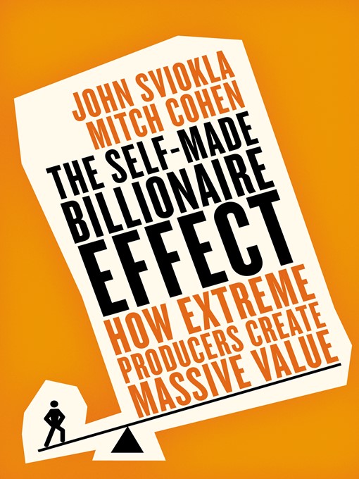Title details for The Self-made Billionaire Effect by John Sviokla - Available